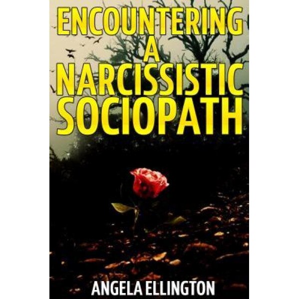 Encountering a Narcissistic Sociopath, Angela Ellington (Author)