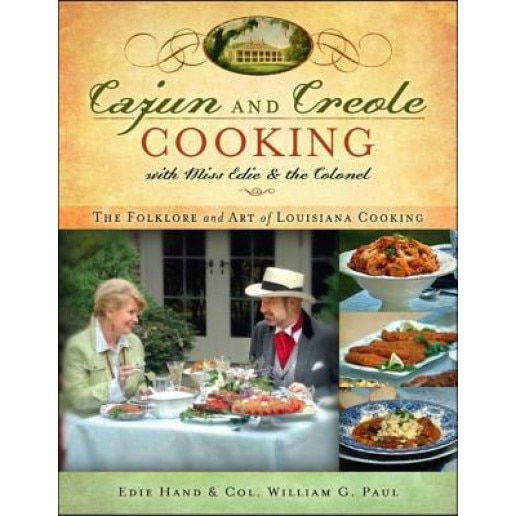 Cajun and Creole Cooking with Miss Edie and the Colonel: The Folklore and Art of Louisiana Cooking, Edie Hand (Author)