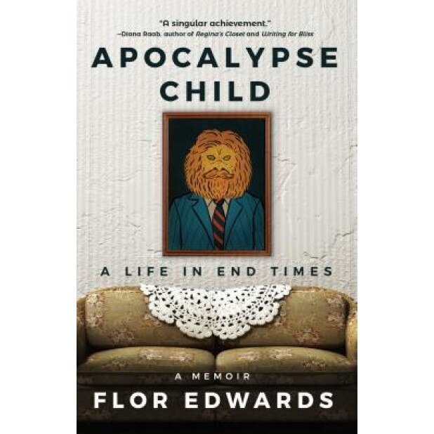 Apocalypse Child: A Life in Endtimes, Flor Edwards (Author)
