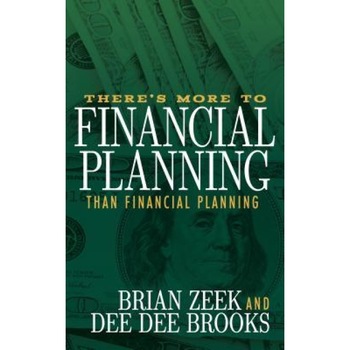 There's More to Financial Planning Than Financial Planning, Brian Zeek (Author) There's More to Financial Planning Than Financial Planning, Brian Zeek (Author)
