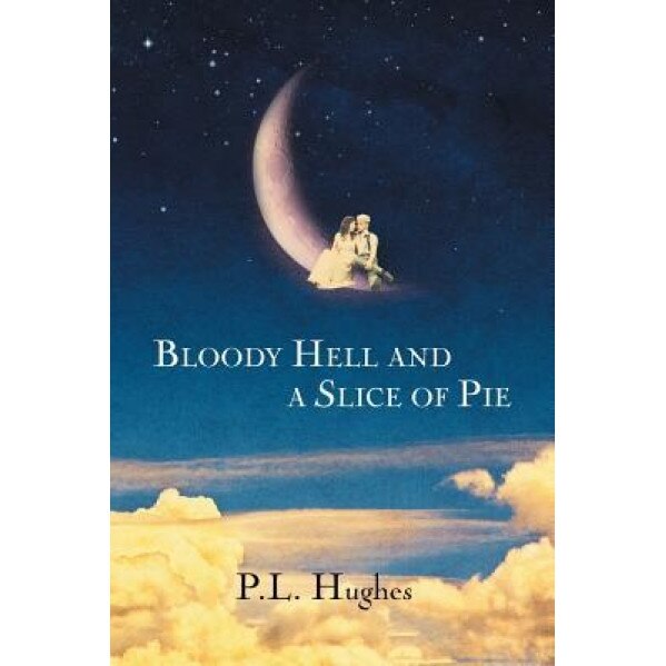 Bloody Hell and a Slice of Pie, P. L. Hughes (Author)