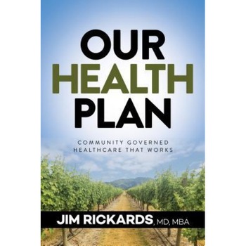 Our Health Plan: Community Governed Healthcare That Works, Jim Rickards MD Mb (Author) Our Health Plan: Community Governed Healthcare That Works, Jim Rickards MD Mb (Author)