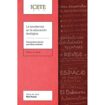 La Excelencia En La Educacion Teologica: Entrenamiento Efectivo Para Lideres Eclesiales, Steven A. Hardy (Author) La Excelencia En La Educacion Teologica: Entrenamiento Efectivo Para Lideres Eclesiales, Steven A. Hardy (Author)
