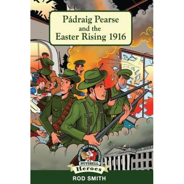 Padraig Pearse and the Easter Rising 1916, Rod Smith (Author)