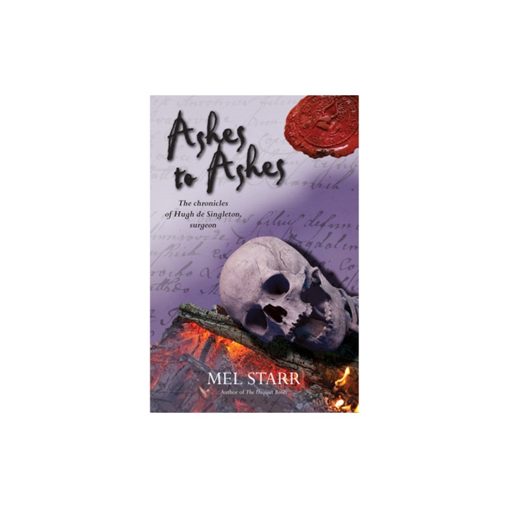 Ashes to Ashes The Eighth Chronicle of Hugh de Singleton, Surgeon, Mel Starr
