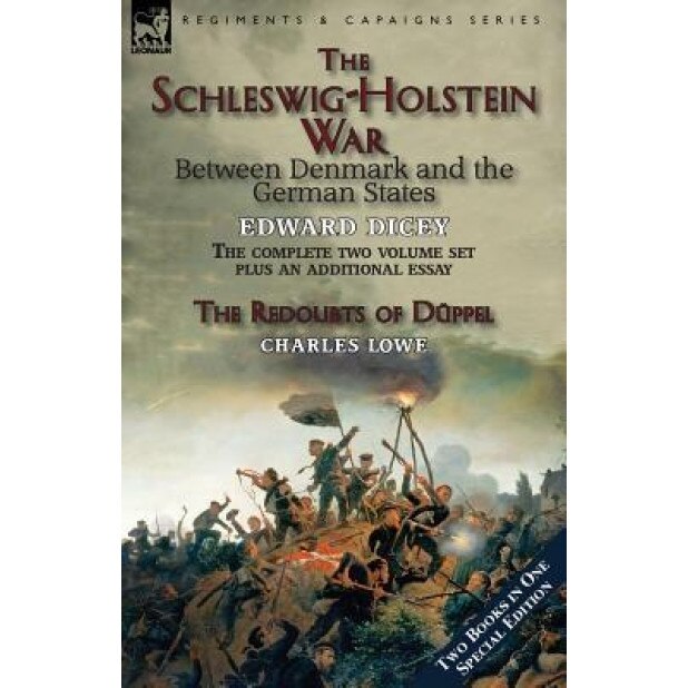 The Schleswig-Holstein War Between Denmark and the German States, Edward Dicey (Author)