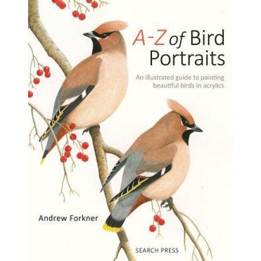A-Z of Bird Portraits: In Acrylics, Andrew Forkner (Author)
