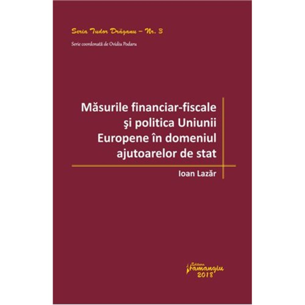 Masurile financiar-fiscale si politica Uniunii Europene in domeniul ajutoarelor de stat - Ioan Lazar