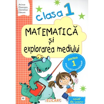 Matematica si explorarea mediului. Clasa I. Semestrul I Caiet de lucru. Varianta - EDP (Balan, Voinea, Andrei, Stan), autor Arina Damian Matematica si explorarea mediului. Clasa I. Semestrul I Caiet de lucru. Varianta - EDP (Balan, Voinea, Andrei, Stan), autor Arina Damian