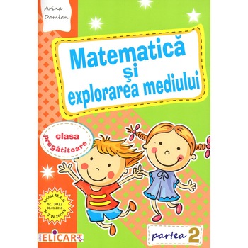 Matematica si explorarea mediului pentru clasa pregatitoare. Semestrul II, autor Arina Damian Matematica si explorarea mediului pentru clasa pregatitoare. Semestrul II, autor Arina Damian