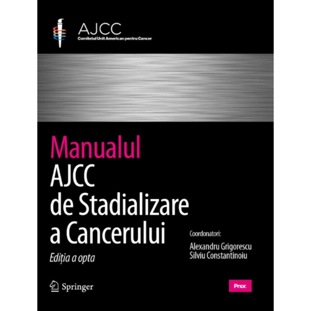 Manualul AJCC de stadializare a cancerului - Frederick L. Greene, Mahul B. Amin, Stephen B. Edge