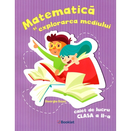 Matematica Si Explorarea Mediului Caiet De Lucru Pentru Clasa A Ii A Dupa Manualul Men Autor Tudora Pitila Autor Gheorghe Roset Emag Ro