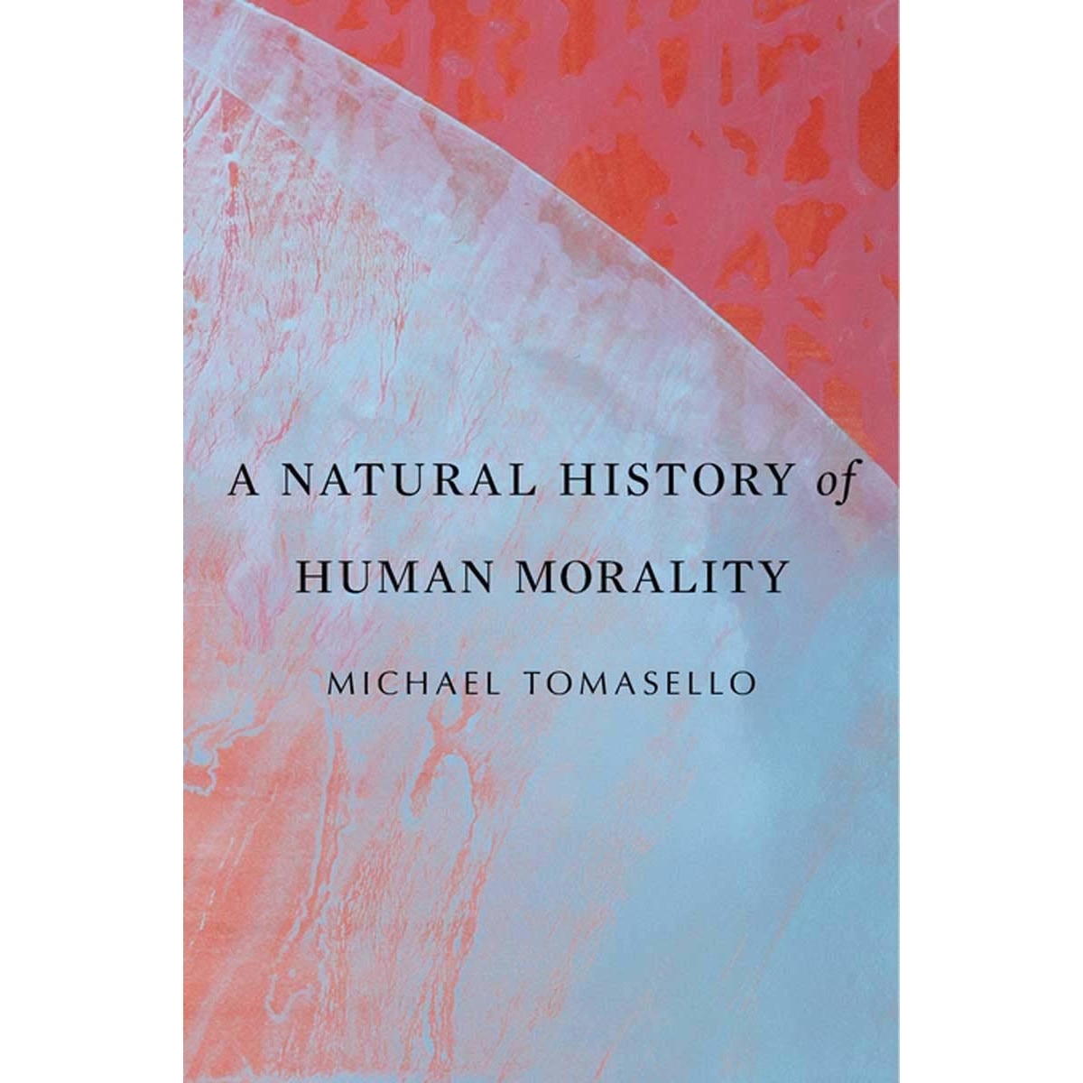 Natural History of Human Morality - Michael Tomasello - eMAG.ro
