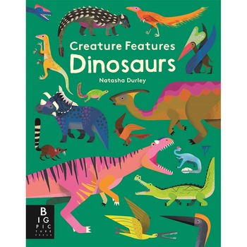 Creature Features: Dinosaurs - Natasha Durley Creature Features: Dinosaurs - Natasha Durley