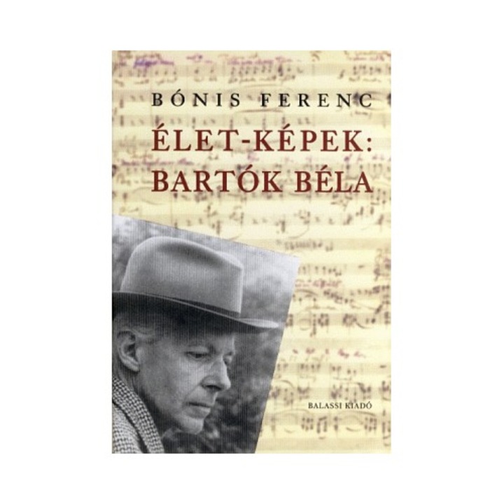 ÉLET-KÉPEK: BARTÓK BÉLA