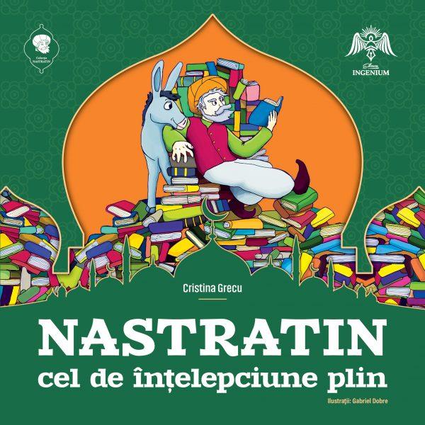 Nastratin cel de intelepciune plin - Cristina Grecu, Gabriel Dobre