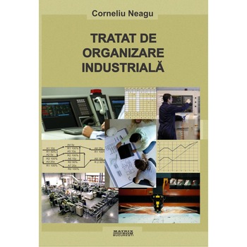 Tratat de organizare industriala, Corneliu Neagu Tratat de organizare industriala, Corneliu Neagu
