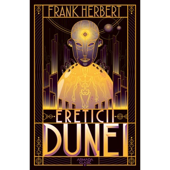 Ereticii Dunei (Seria Dune, partea a V-a, ed. 2019), Frank Herbert Ereticii Dunei (Seria Dune, partea a V-a, ed. 2019), Frank Herbert
