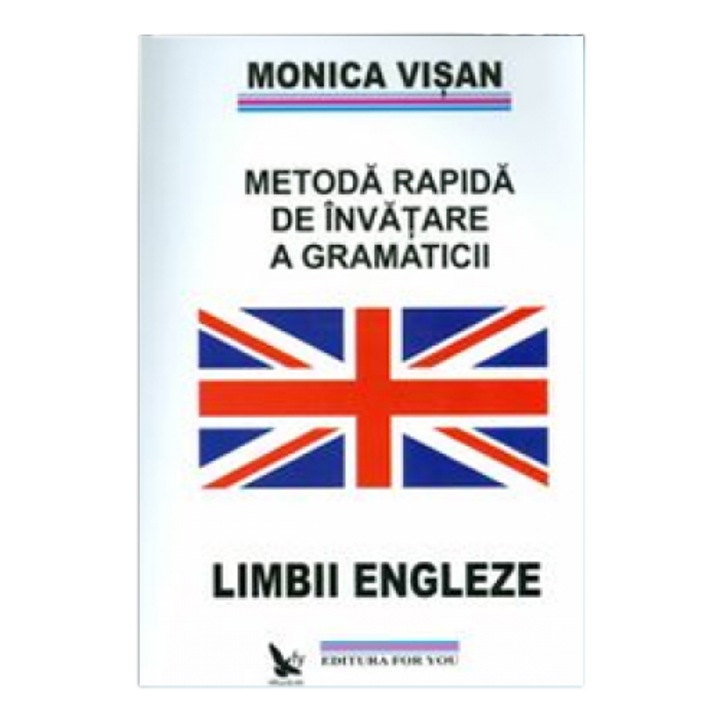 Metoda rapida de invatare a gramaticii lb. engleze (3 Vol ) - Monica Visan