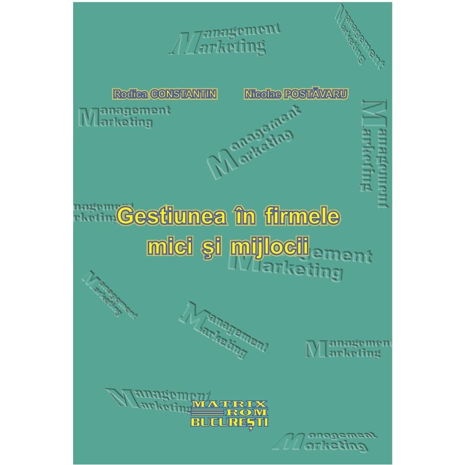 Gestiunea in firmele mici si mijlocii, Rodica Constantin, Nicolae Postavaru