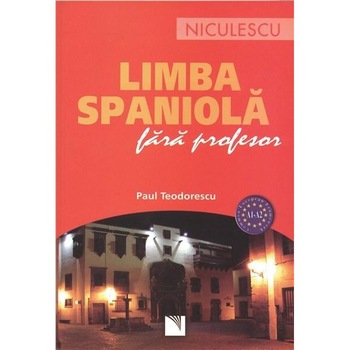 Limba spaniola fara profesor - Paul Teodorescu Limba spaniola fara profesor - Paul Teodorescu