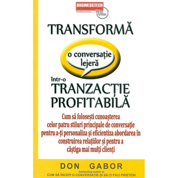 Transforma o conversatie lejera intr-o tranzactie profitabila - Don Gabor Transforma o conversatie lejera intr-o tranzactie profitabila - Don Gabor