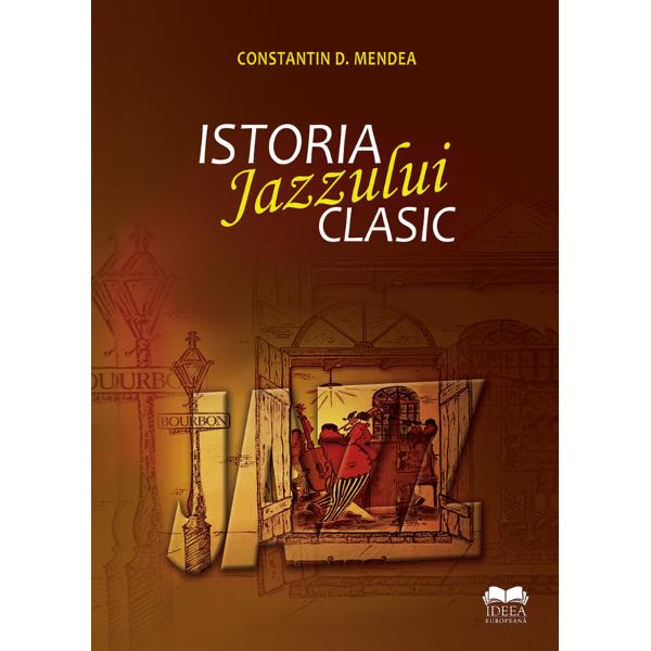Istoria jazzului clasic - Constatin D. Mendea