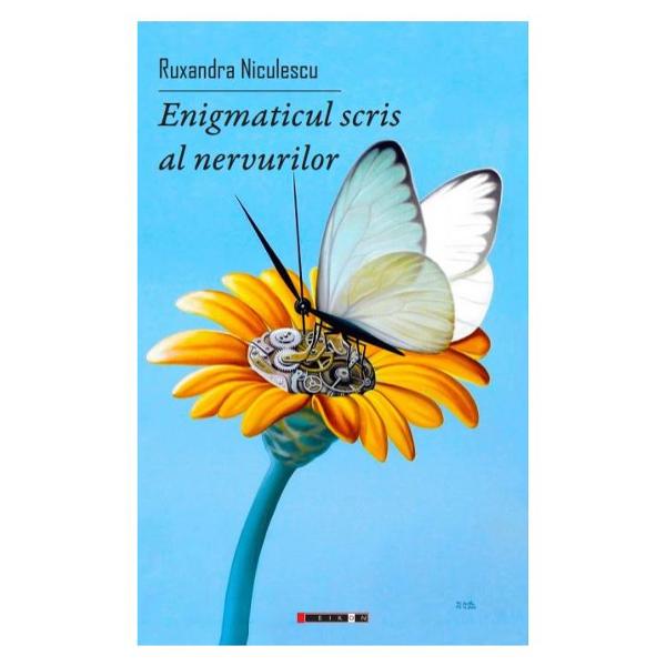 Enigmaticul scris al nervurilor - Ruxandra Niculescu