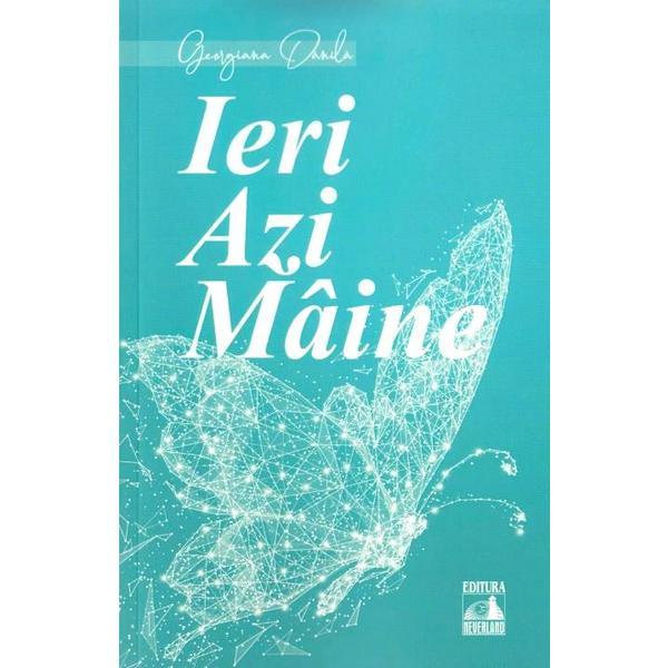 Ieri, azi, maine - Georgiana Danila