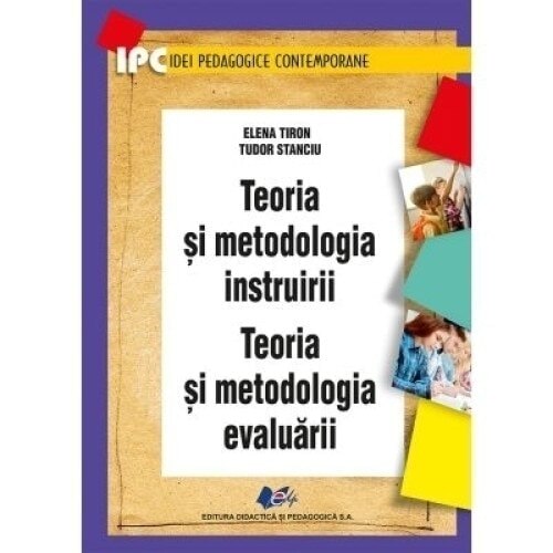 Teoria si metodologia instruirii Teoria si metodologia evaluarii-Elena Tiron, Tudor Stanciu