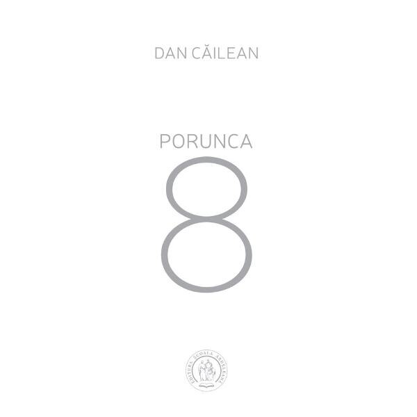 Porunca 8 - Dan Cailean