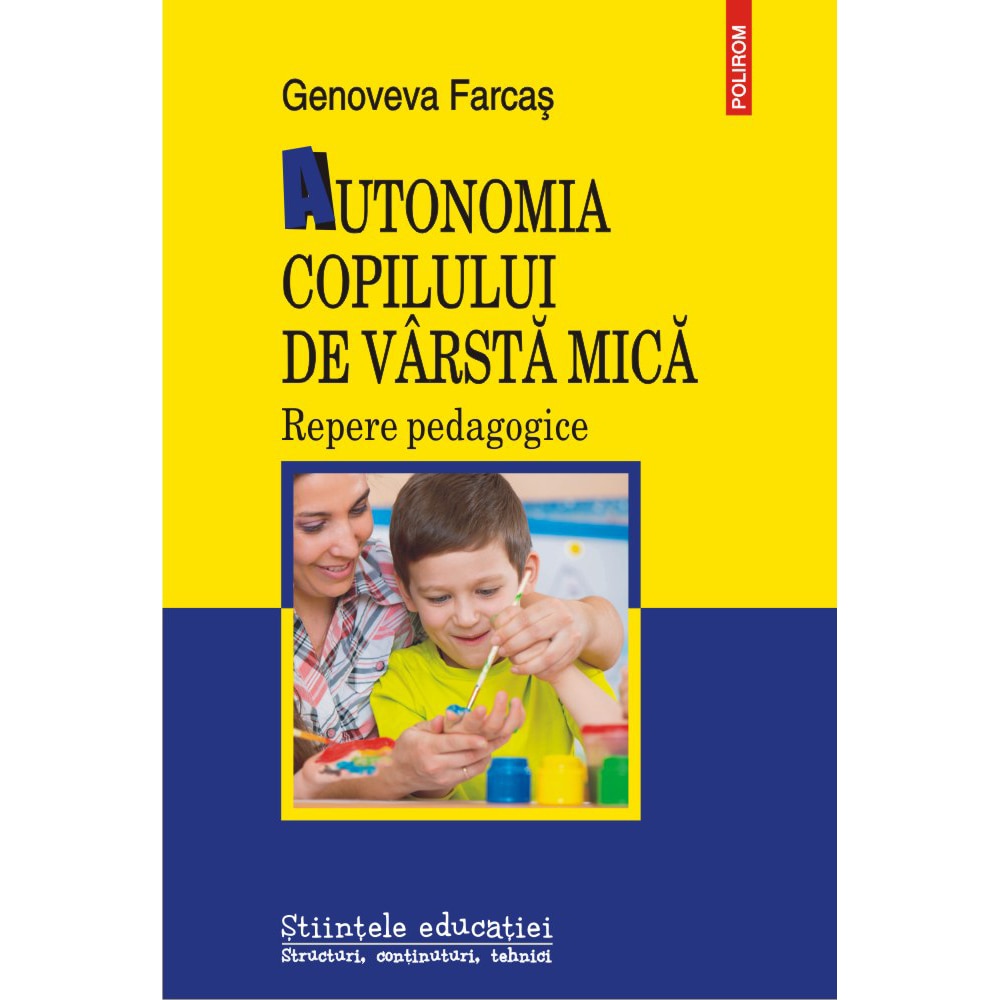 Autonomia copilului de varsta mica. Repere pedagogice, Genoveva Farcaş