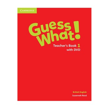 Guess What! Level 1 Teacher's Book with DVD British English, Camilla Mayhew Guess What! Level 1 Teacher's Book with DVD British English, Camilla Mayhew