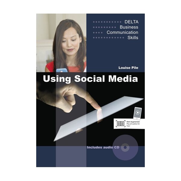 Delta Business Communication Skills: Using Social Media B1-B2, Coursebook, David King, Susan Lowe, Louise Pile