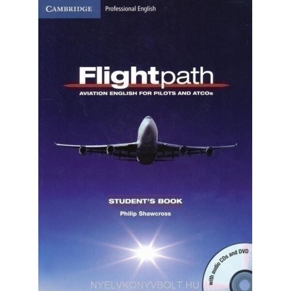 Flightpath: Aviation English for Pilots and ATCOs Student's Book with Audio CDs (3) and DVD, Philip Shawcross