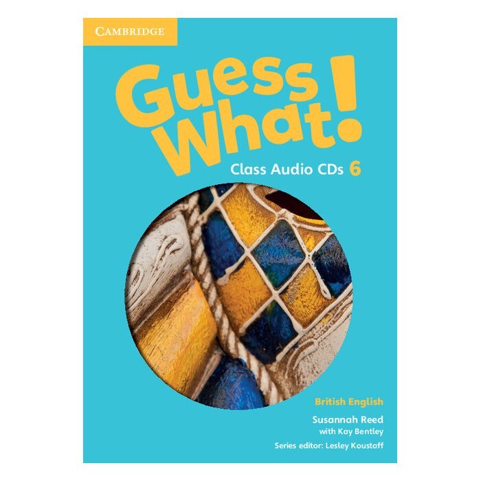 Guess What! Level 6 Class Audio CDs (3) British English, Susannah Reed, Kay Bentley, Bentley, Kay, Lesley Koustaff, Koustaff, Lesley
