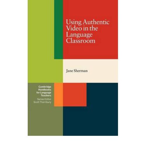 Using Authentic Video in the Language Classroom, Jane Sherman