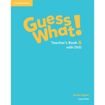 Guess What! Level 6 Teacher's Book with DVD British English, Lucy Frino Guess What! Level 6 Teacher's Book with DVD British English, Lucy Frino