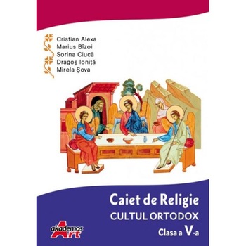 Caiet de Religie. Cultul ortodox. Clasa a V-a Caiet de Religie. Cultul ortodox. Clasa a V-a