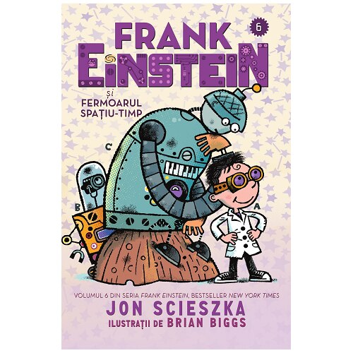 Frankeinstein si fermoarul spatiu-timp, vol 6, Jon Scieszka