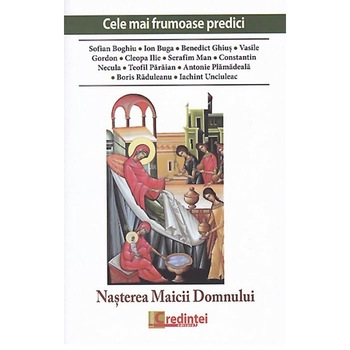 Cele mai frumoase predici: Nasterea Maicii Domnului, Editura Lumea Credintei Cele mai frumoase predici: Nasterea Maicii Domnului, Editura Lumea Credintei