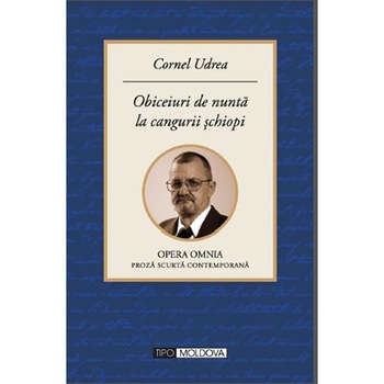 Obiceiuri de nunta la cangurii schiopi - Cornel Udrea, ed 2012 Obiceiuri de nunta la cangurii schiopi - Cornel Udrea, ed 2012