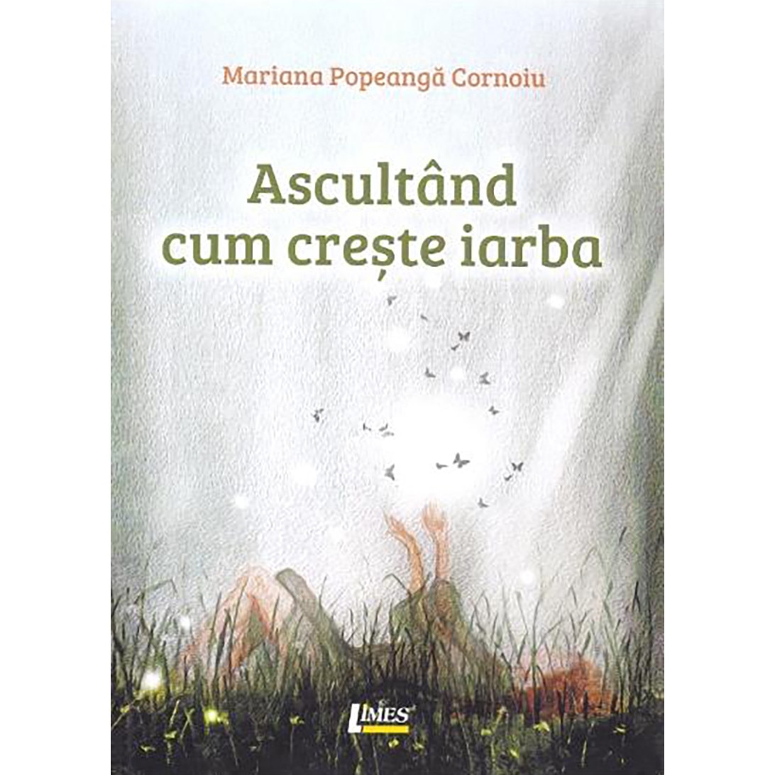 Ascultand cum creste iarba - Mariana Popeanga Cornoiu