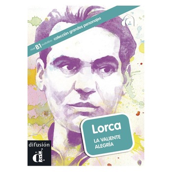 Lorca. La valiente alegría Lorca. La valiente alegría
