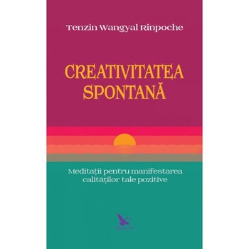 Creativitatea spontana, Tenzin Wangyal Rinpoche Creativitatea spontana, Tenzin Wangyal Rinpoche