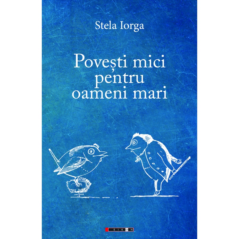 Povesti mici pentru oameni mari - Stela Iorga, ed 2019