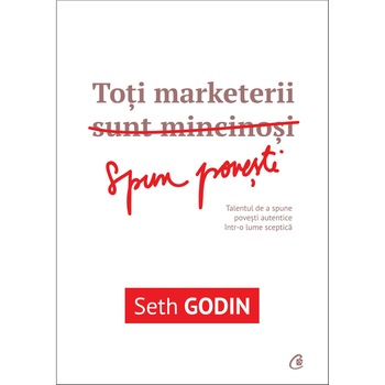 Toti marketerii sunt mincinosi - Seth Godin Toti marketerii sunt mincinosi - Seth Godin
