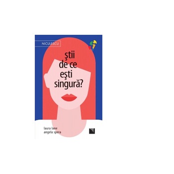 Stii de ce esti singura?, Laura Lane, Angela Spera Stii de ce esti singura?, Laura Lane, Angela Spera