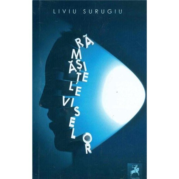 Ramasitele viselor - Liviu Surugiu