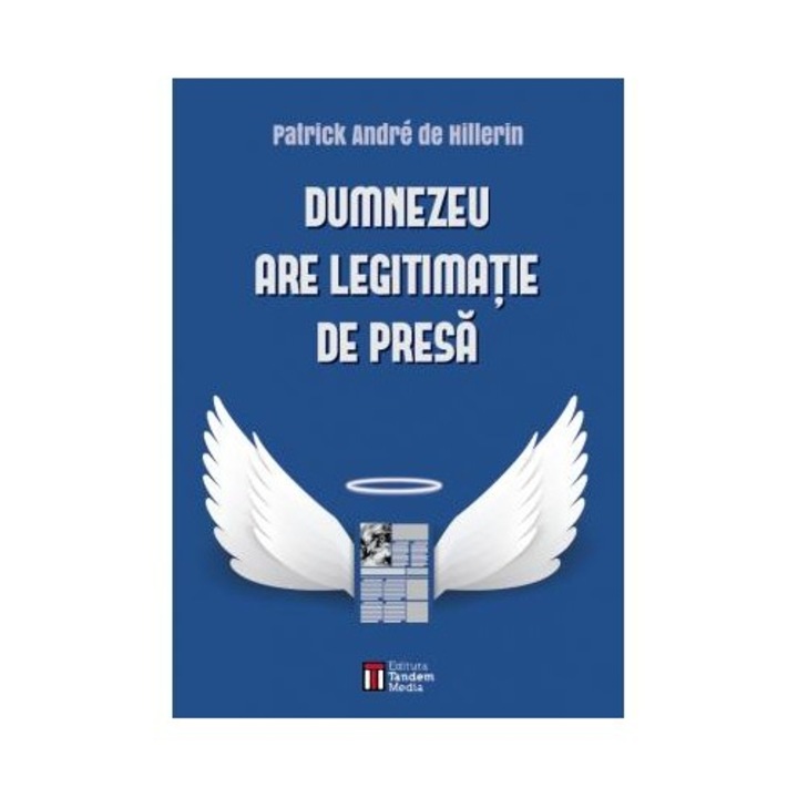 Dumnezeu are legitimatie de presa - Patrick Andre de Hillerin